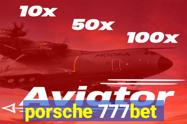 porsche 777bet